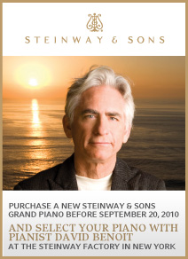 Purchase a new Steinway & Sons grand piano by September 20, 2010 and select your piano with pianist David Benoit